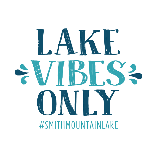 Lake Vibes Only - Smith Mountain Lake by TheStuffHut