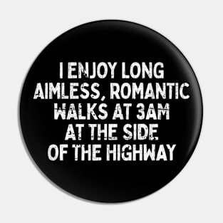 I Enjoy Long Walks .... Nihilist Humor Design Pin