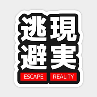 Escape Reality - Japanese T-shirt Magnet