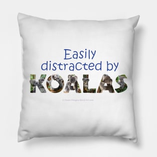 Easily distracted by Koalas - oil painting word art Pillow