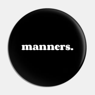 manners. Pin
