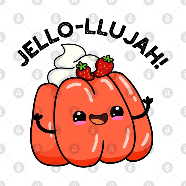 Jello-llujah Cute Jello Food Pun by punnybone