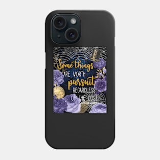 Some things are worth it Phone Case