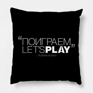 "Let's Play" in Russian Accent version 4 Pillow