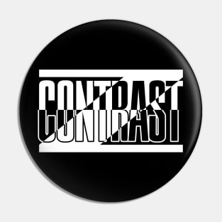 Contrast - Black and white Pin