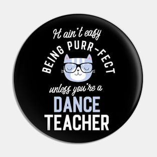 Dance Teacher Cat Lover Gifts - It ain't easy being Purr Fect Pin