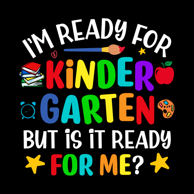 I'm ready for kindergarten but is it ready for me funny back to school by TheDesignDepot