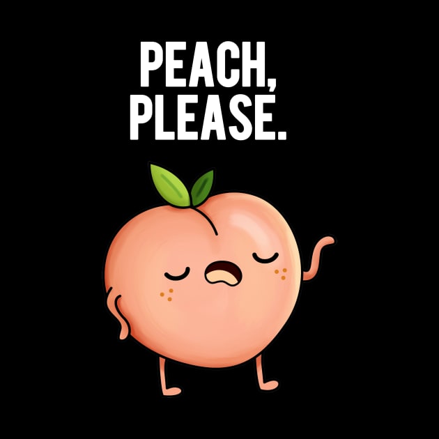 Peach Please Sassy Fruit Pun by punnybone