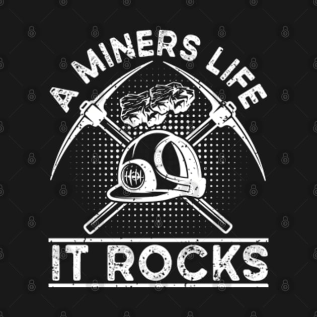 A Miners Life It Rocks by WyldbyDesign