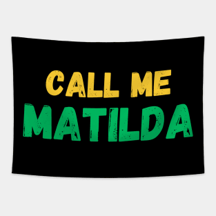 Call me Matilda! The Matildas fan gear. Tapestry