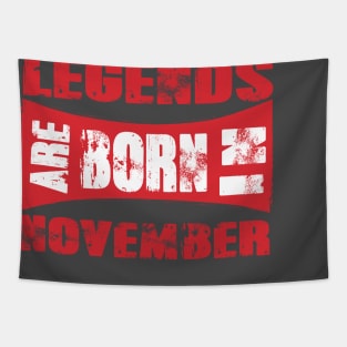 Legends are born in November tshirt- best t shirt for Legends only- unisex adult clothing Tapestry