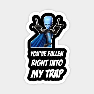 Megamind You ve Fallen Right Into My Trap Magnet