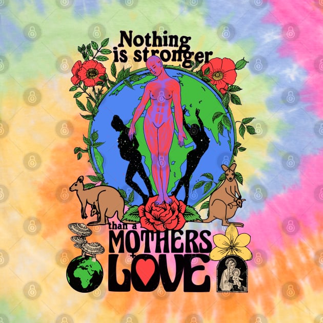 Nothing Is Stronger Than A Mother's Love - Colorful Psychedelic Trippy Tie Dye by blueversion