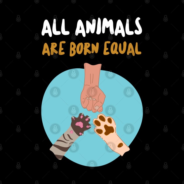 All animals are born equal cute pet lover gifts by BadDesignCo