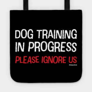 Dog Training in Progress (White & Red Text) Tote