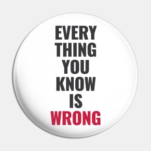 Everything You Know Is Wrong. Mind-Bending Quote. Dark Text. Pin
