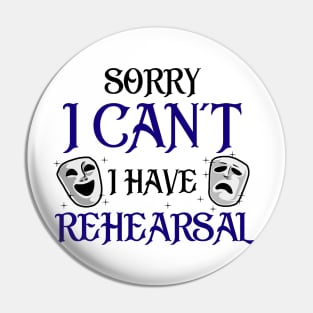 Sorry I Can't I Have Rehearsal Pin