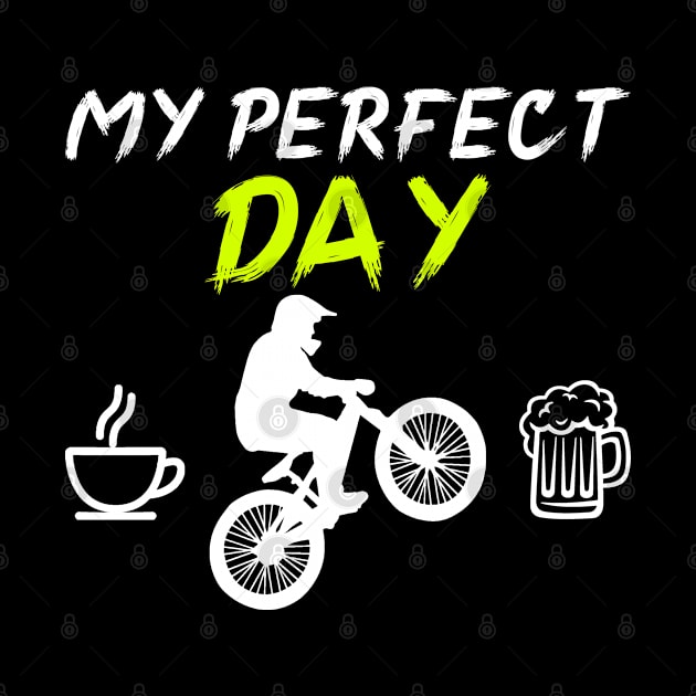 My perfect day. Downhill mountain bike mtb bmx gift idea by AS Shirts