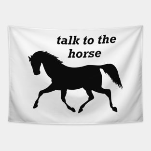 Horse - Talk to the horse Tapestry