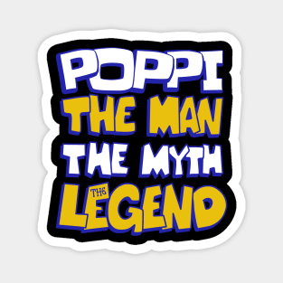 poppi the man the myth the legend dad grandpa  father days Magnet