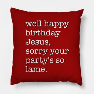 Well Happy Birthday Jesus Pillow