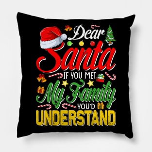Dear Santa Met My Family You Understand Funny Christmas T-Shirt Pillow