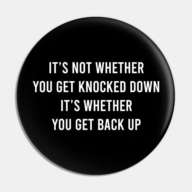 It's Not Whether You Get Knocked Down It's Whether You Get Back Up Pin by FELICIDAY