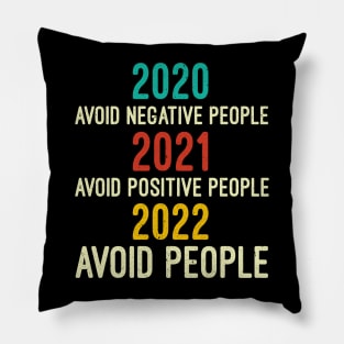 2020 Avoid Negative People | 2021 Avoid Positive People | 2022 Avoid People, Quarantine Shirt, Funny Tee, Covid Shirts, Sarcastic Pillow