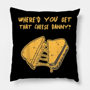 Where'd Ya Get That Cheese  Shane Gillis Grilled Cheese Pillow