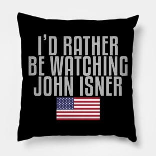 I'd rather be watching John Isner Pillow