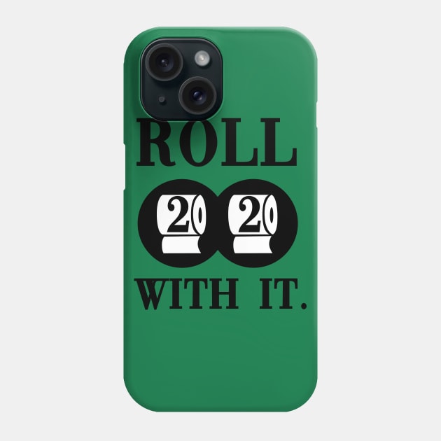 2020 Roll with it. Phone Case by hipop