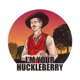 I'm Your Huckleberry new T-Shirt