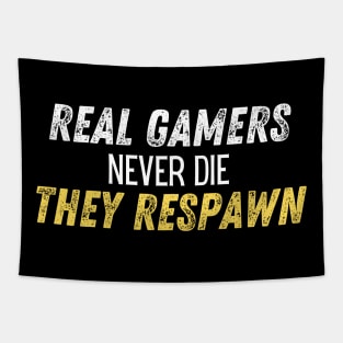 Real gamers never die they respawn Tapestry