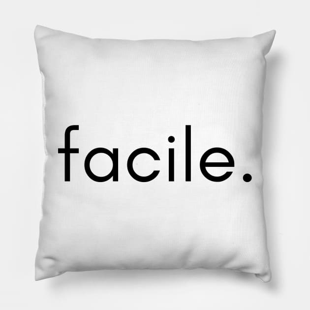 Facile - French Word for Easy Effortless Simple Pillow by tnts