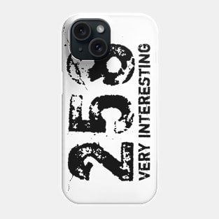 258 (Very Interesting) Phone Case