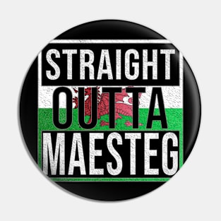 Straight Outta Maesteg - Gift for Welshmen, Welshwomen From Maesteg in Wales Welsh Pin