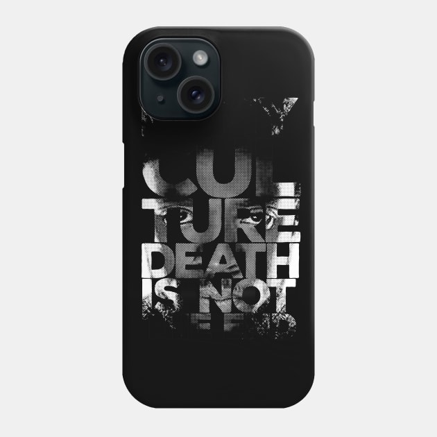 In my culture death is not the end Phone Case by gastaocared