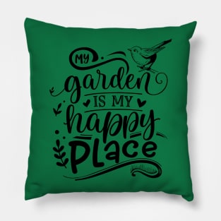 My garden is my happy place Pillow