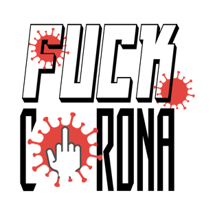 Fuck coronavirus tshirt T-Shirt