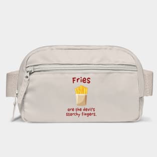 Fries are the devil's starchy fingers. Bag