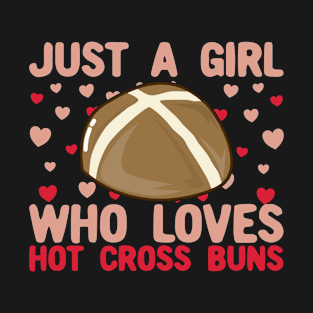 Just A Girl Who Loves Hot Cross Buns T-Shirt