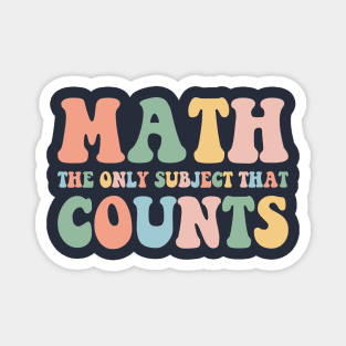 Math The Only Subject That Counts,Math Teacher Gift,Funny Math Magnet