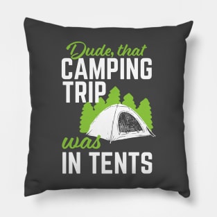 Funny Camping That Trip Was In Tents Pillow