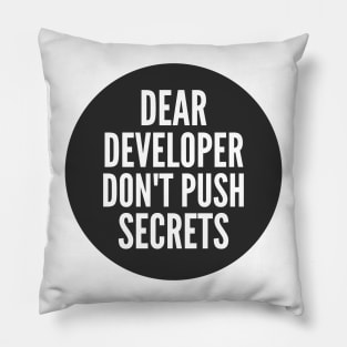 Secure Coding Dear Developer Don't Push Secrets Black Background Pillow