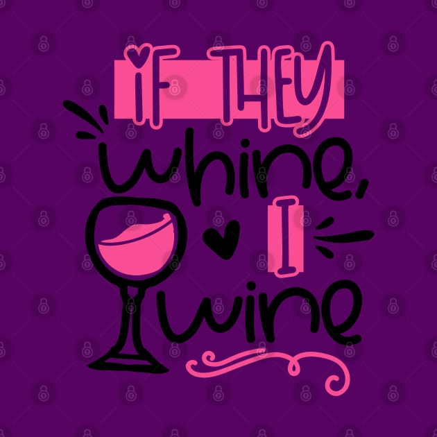 If They Whine I Wine by trendybestgift