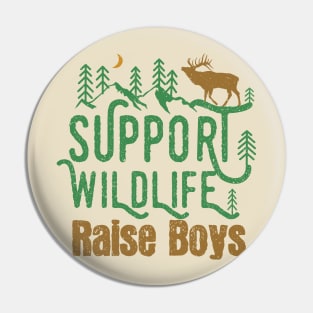 Support Wildlife Raise Boys Children Mother's Day Quotes Nature mom Pin