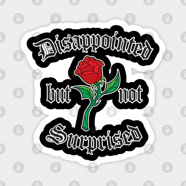 Disappointed but not Surprised Magnet by WhatProductionsBobcaygeon