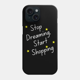 Stop Dreaming Start Shopping. Tote Bag for All Your Shopping and Stuff. Gift for Christmas. Xmas Goodies. White and Yellow Phone Case