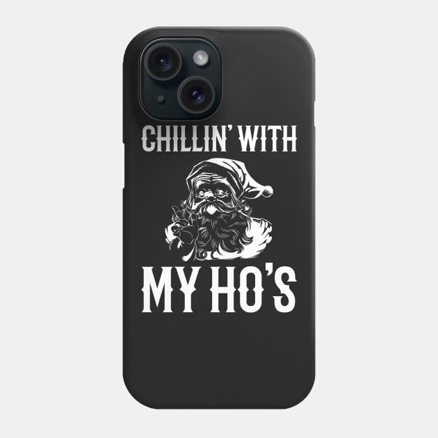 Chillin With My Hos Christmas Shirt Funny Christmas Santa Phone Case by finedesigns