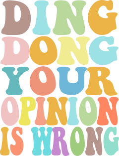 Ding Dong Your Opinion Is Wrong - Typographic Bitchy Gift Magnet